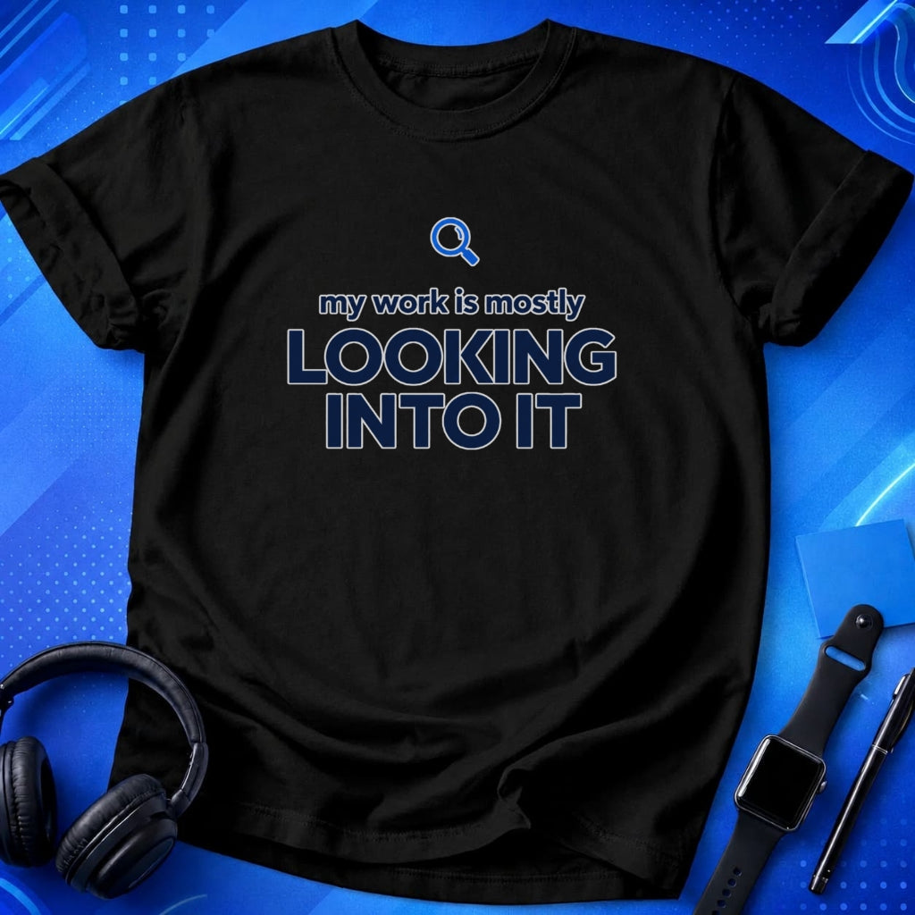 Looking Into It T-Shirt