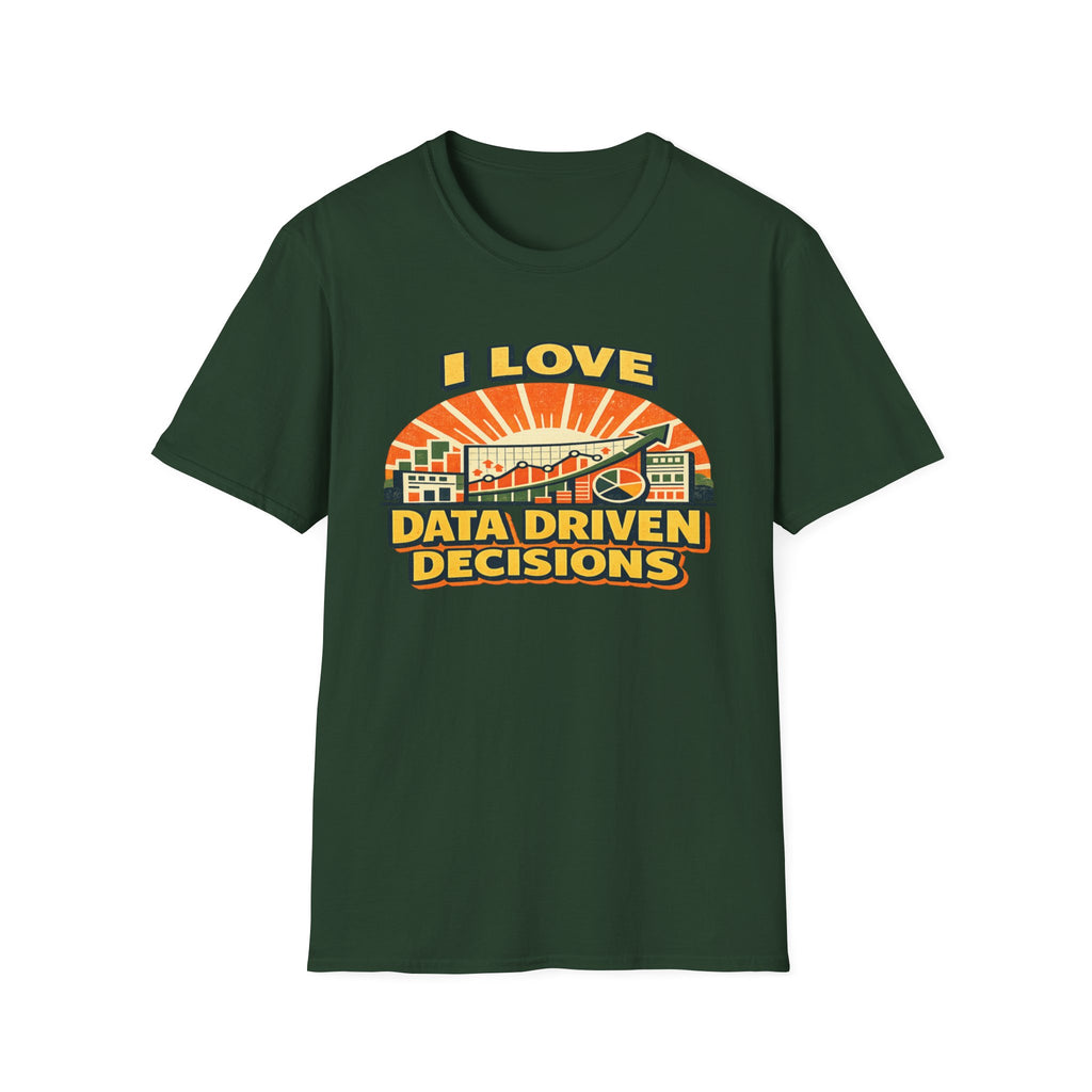 I Love Data Driven Decisions T-Shirt