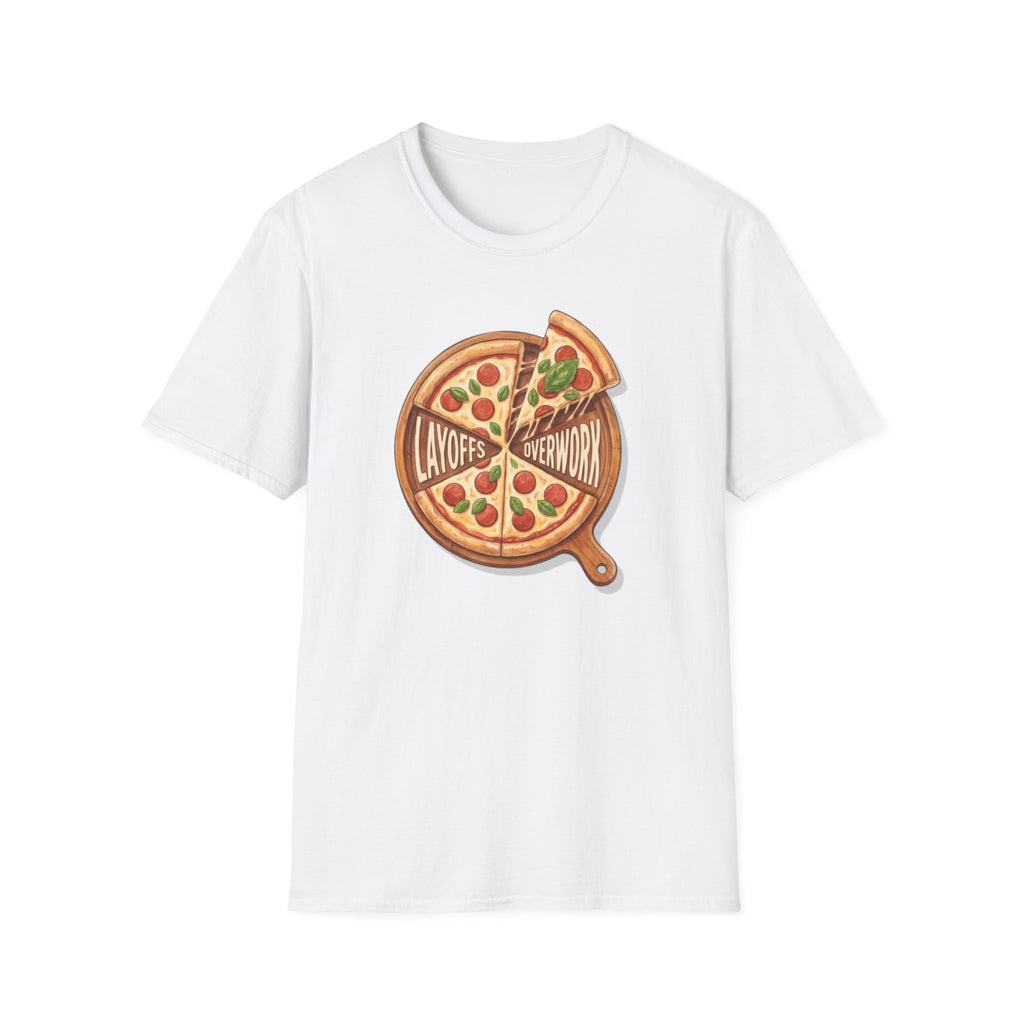 Pizza Layoffs Overwork T-Shirt