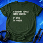 Intelligence Is Getting Work Done T-Shirt