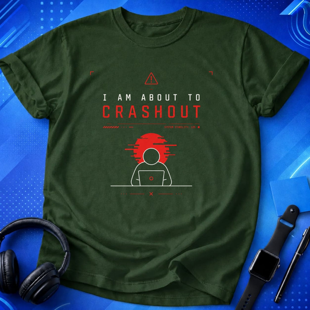 I Am About To Crashout T-Shirt