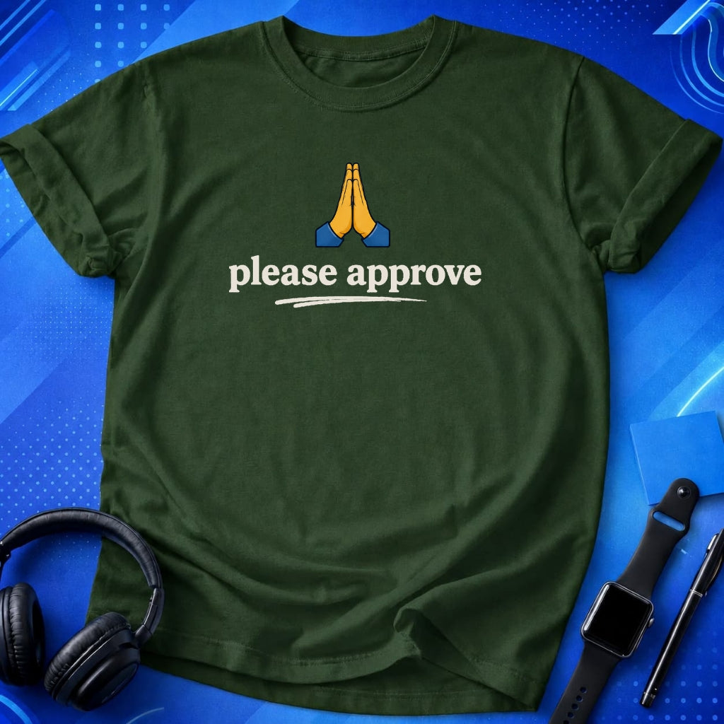 Please Approve T-Shirt