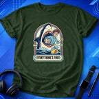 Everything's Fine T-Shirt
