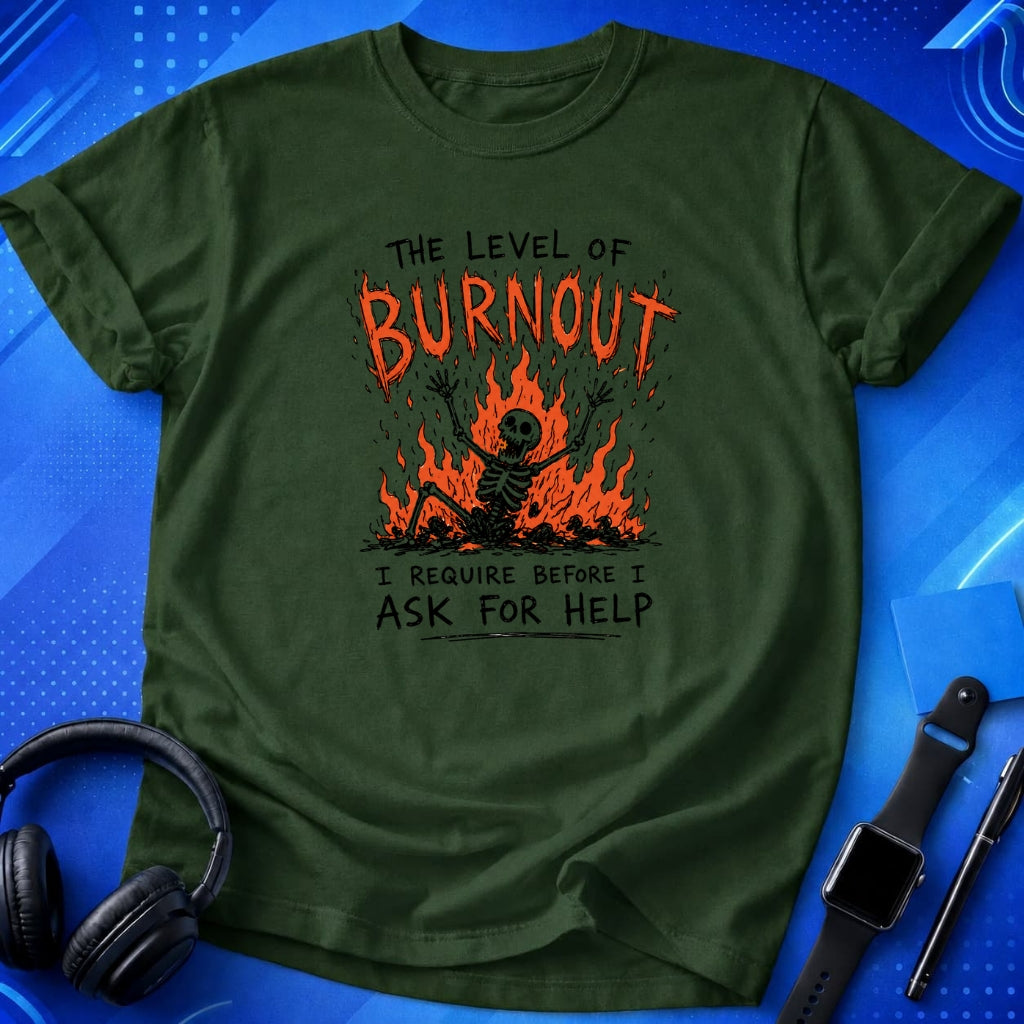 Burnout Before Asking For Help T-Shirt