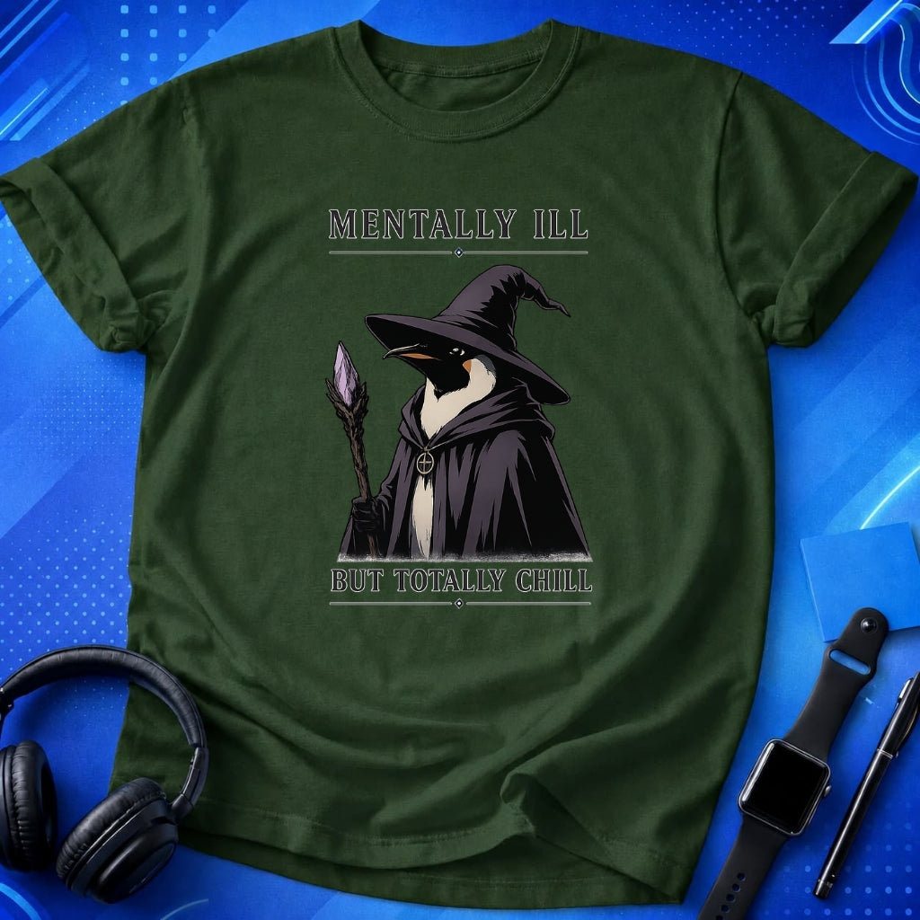 Mentally Ill Totally Chill T-Shirt