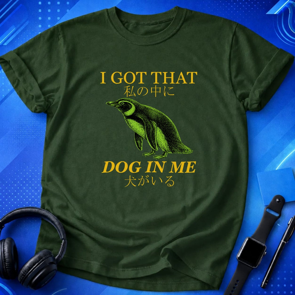 I Got That Dog in Me T-Shirt