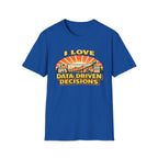 I Love Data Driven Decisions T-Shirt