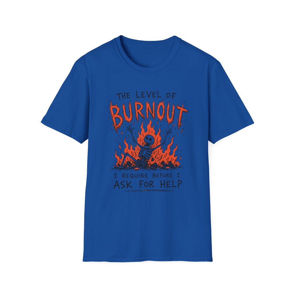 Burnout Before Asking For Help T-Shirt