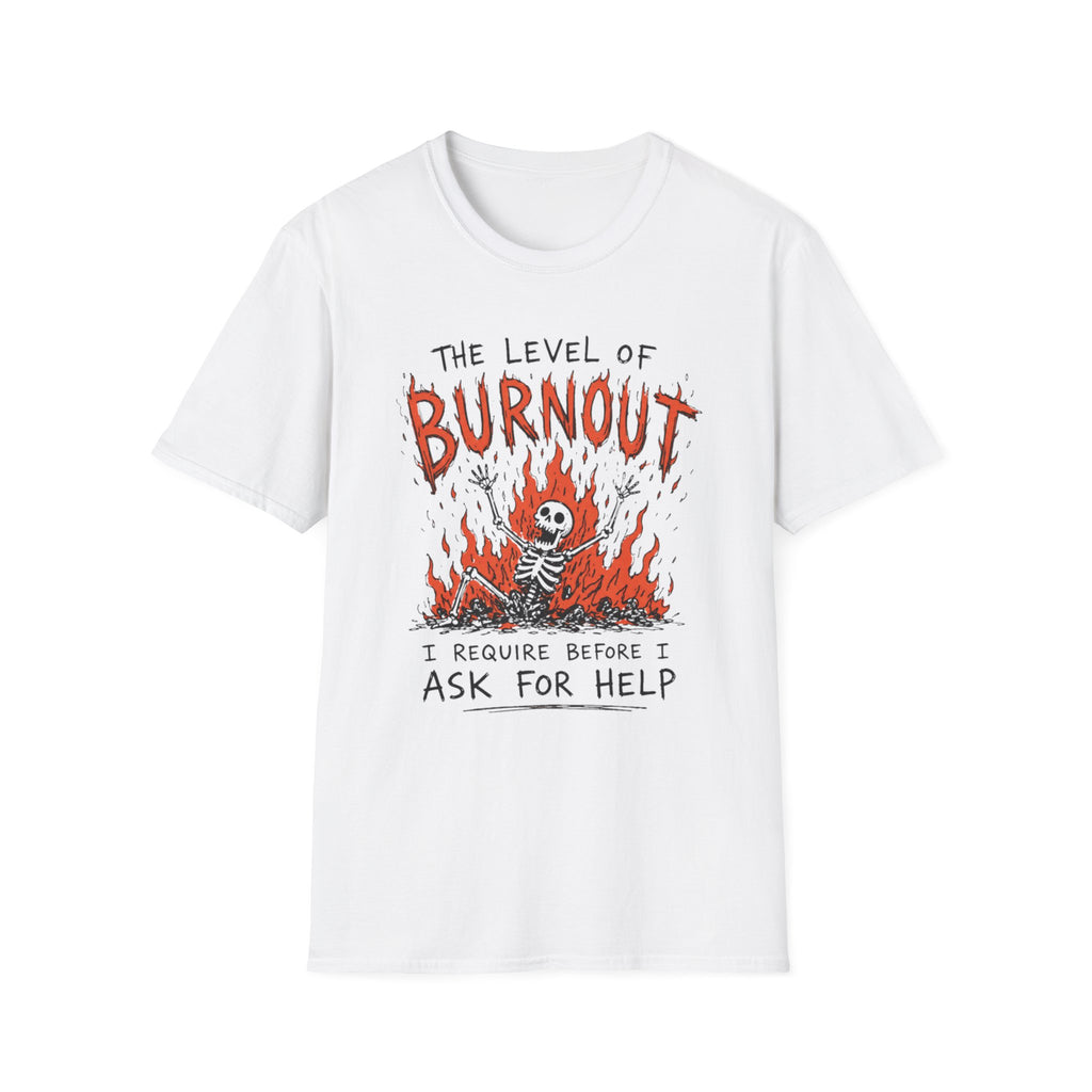 Burnout Before Asking For Help T-Shirt