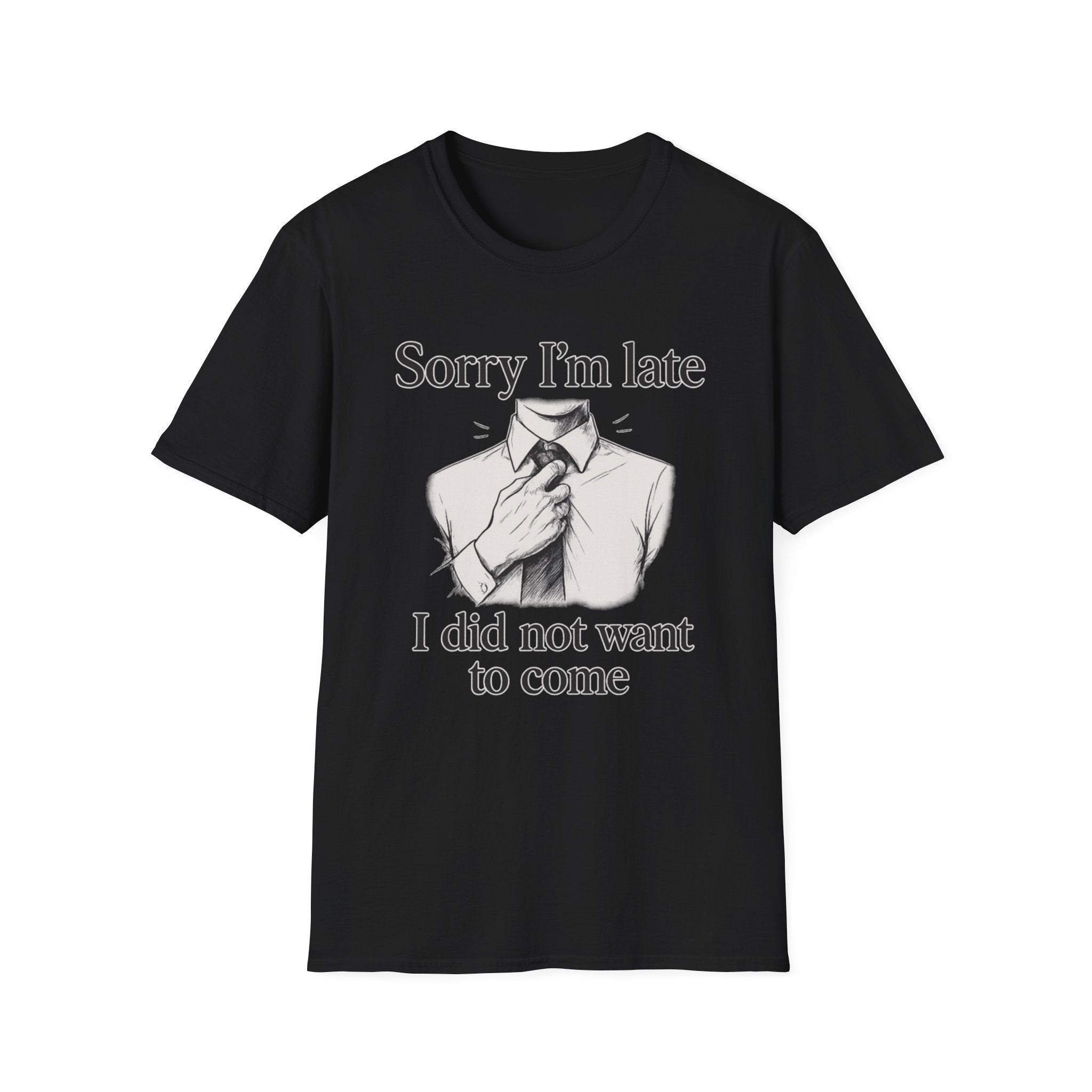Sorry I_m Late T-Shirt