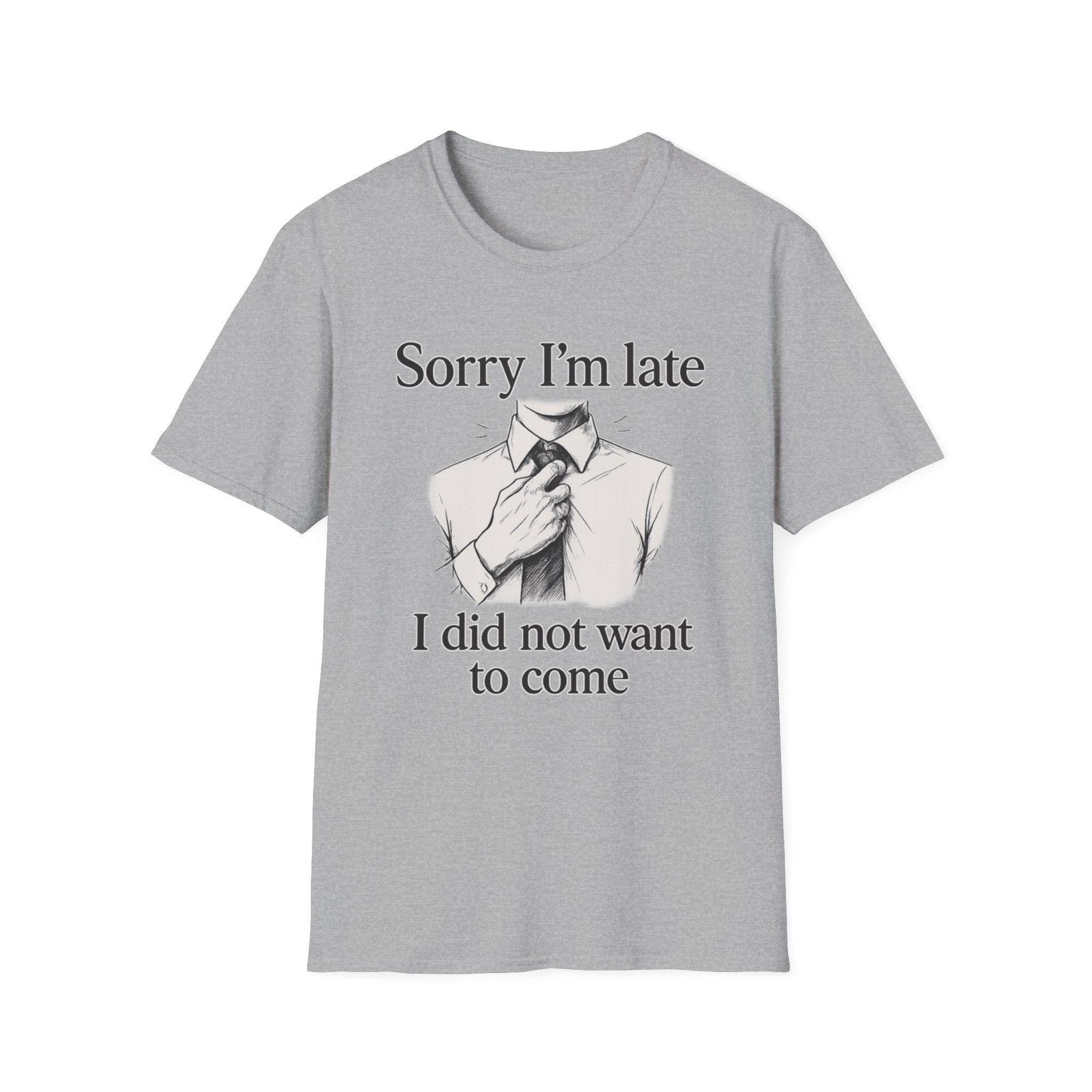 Sorry I_m Late T-Shirt